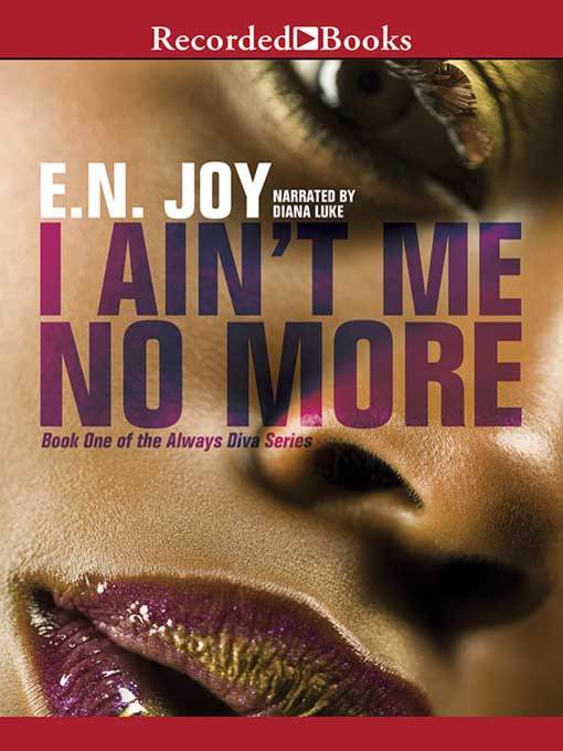 Title details for I Ain't Me No More by E.N. Joy - Available